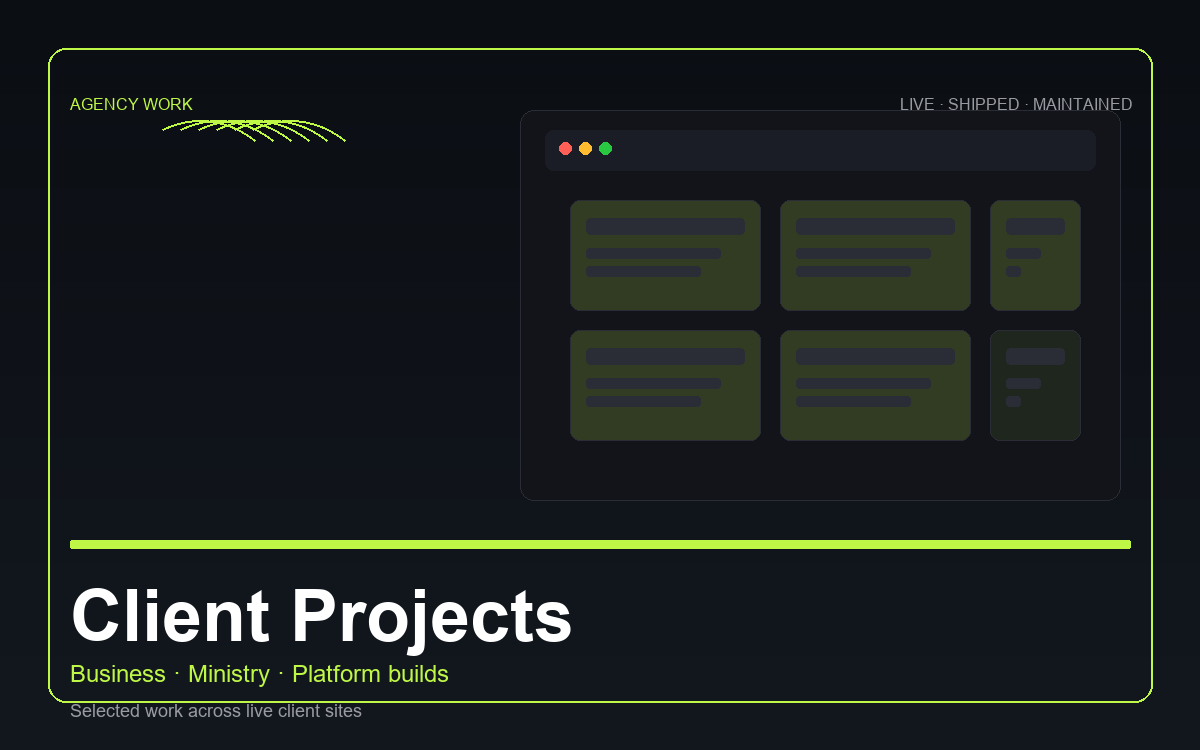Client Projects, business, ministry, and platform builds