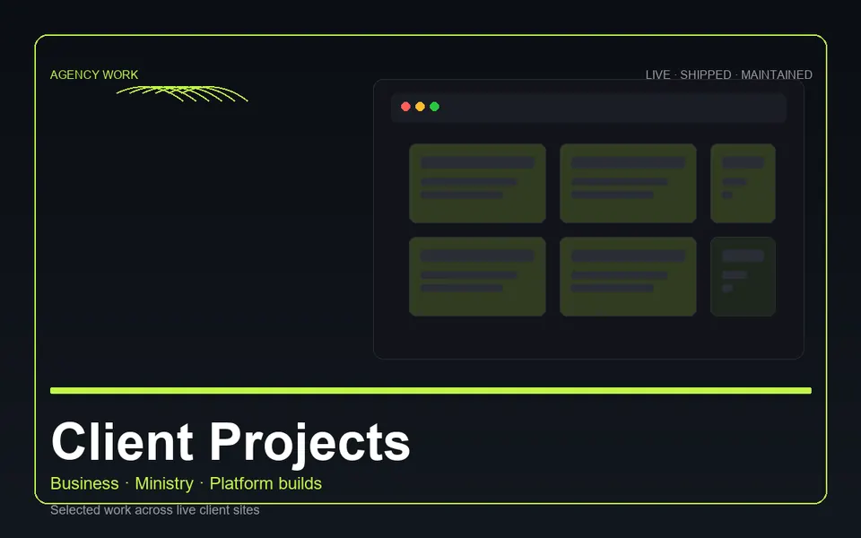 Client Projects, business, ministry, and platform builds
